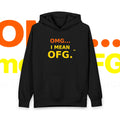 OFG Hoodie — "OMG... I Mean OFG." Pullover Hoodie